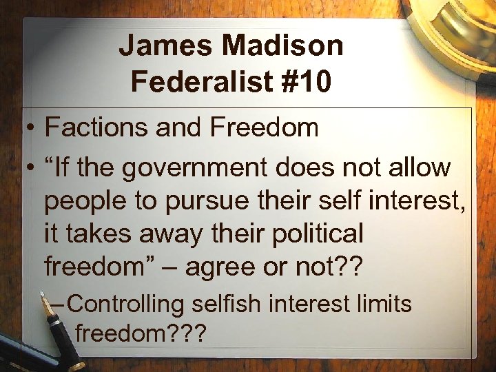 James Madison Federalist #10 • Factions and Freedom • “If the government does not