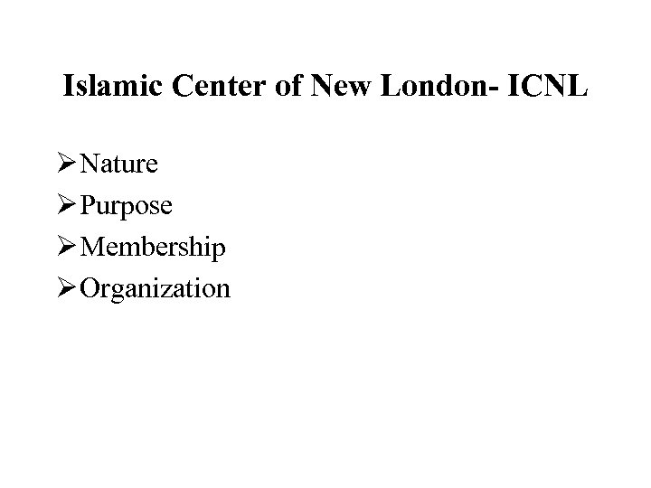 Islamic Center of New London- ICNL Ø Nature Ø Purpose Ø Membership Ø Organization