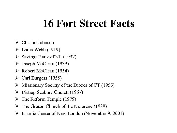 16 Fort Street Facts Ø Ø Ø Charles Johnson Louis Webb (1919) Savings Bank