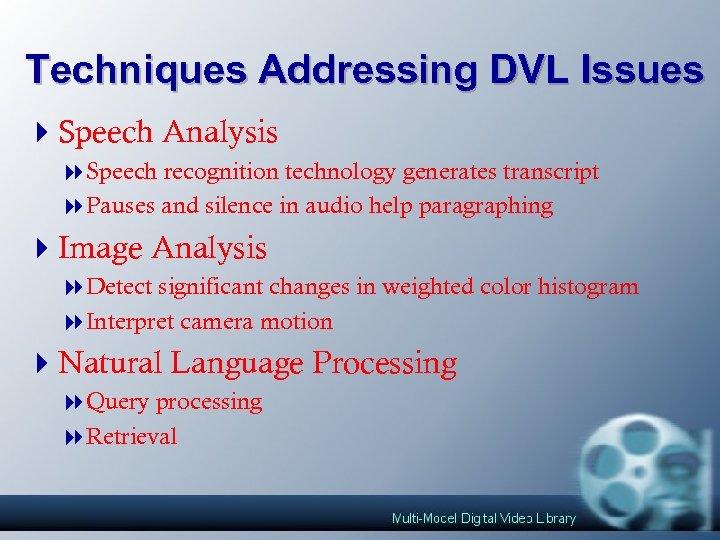 Techniques Addressing DVL Issues 4 Speech Analysis 8 Speech recognition technology generates transcript 8