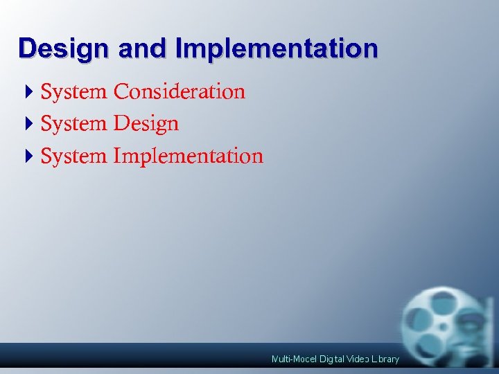 Design and Implementation 4 System Consideration 4 System Design 4 System Implementation 