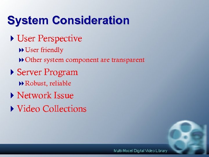 System Consideration 4 User Perspective 8 User friendly 8 Other system component are transparent