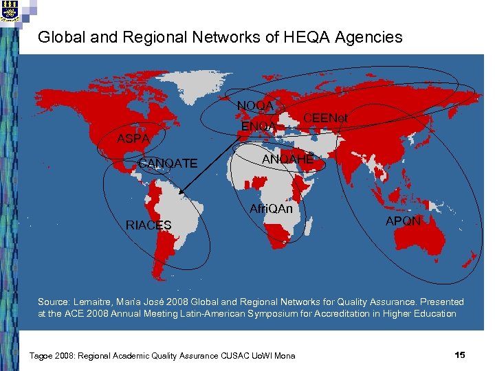 Global and Regional Networks of HEQA Agencies NOQA ASPA CANQATE ENQA CEENet ANQAHE Afri.