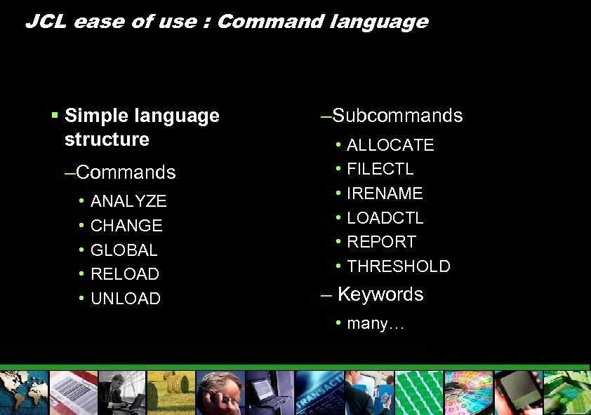 JCL ease of use : Command language § Simple language structure –Commands • •
