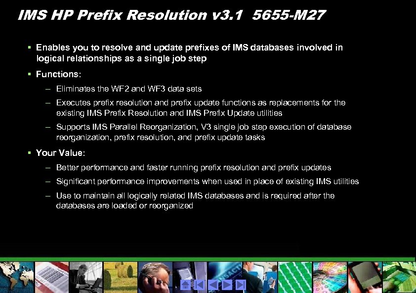 IMS HP Prefix Resolution v 3. 1 5655 -M 27 § Enables you to
