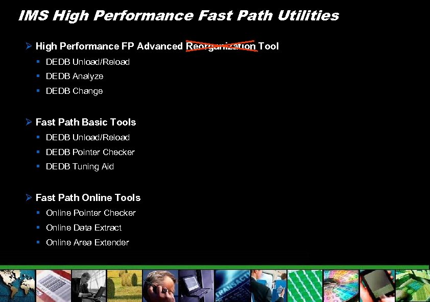 IMS High Performance Fast Path Utilities Ø High Performance FP Advanced Reorganization Tool §