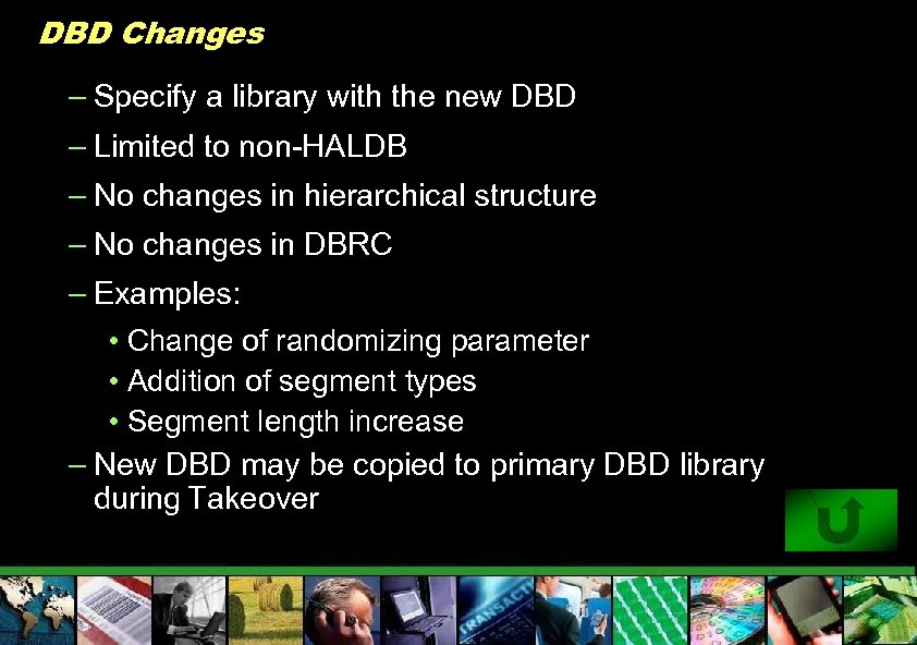 DBD Changes – Specify a library with the new DBD – Limited to non-HALDB
