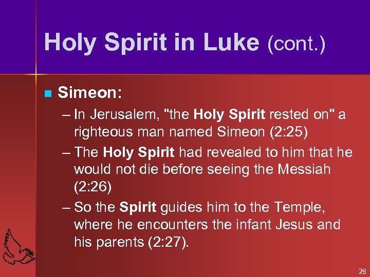 Holy Spirit in Luke (cont. ) n Simeon: – In Jerusalem, 