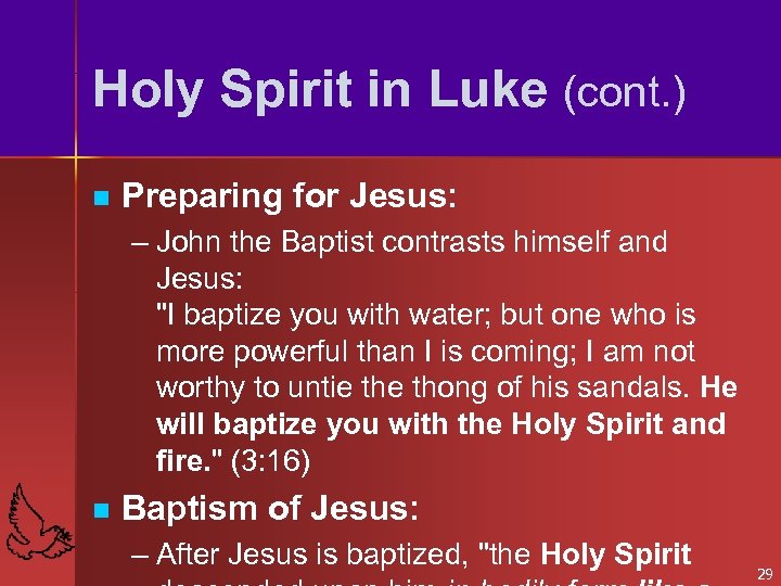 Holy Spirit in Luke (cont. ) n Preparing for Jesus: – John the Baptist