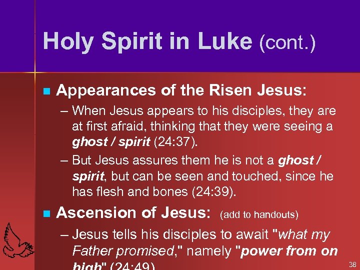 Holy Spirit in Luke (cont. ) n Appearances of the Risen Jesus: – When