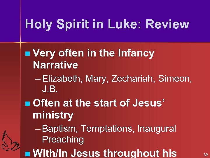 Holy Spirit in Luke: Review n Very often in the Infancy Narrative – Elizabeth,