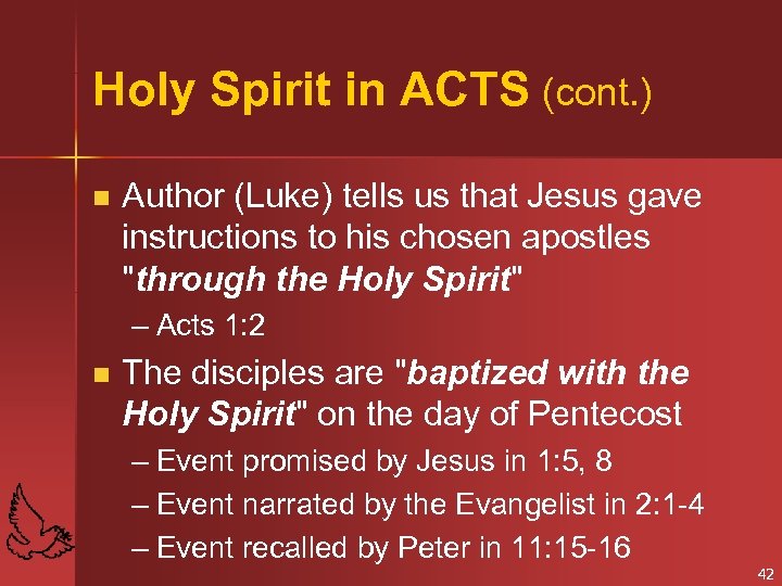 Holy Spirit in ACTS (cont. ) n Author (Luke) tells us that Jesus gave