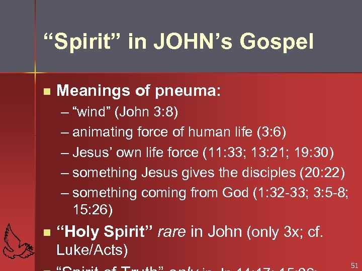 “Spirit” in JOHN’s Gospel n Meanings of pneuma: – “wind” (John 3: 8) –