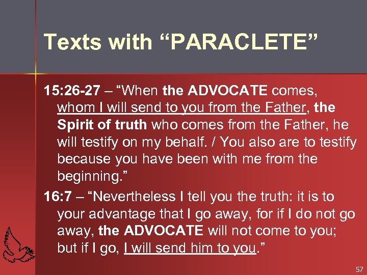 Texts with “PARACLETE” 15: 26 -27 – “When the ADVOCATE comes, whom I will
