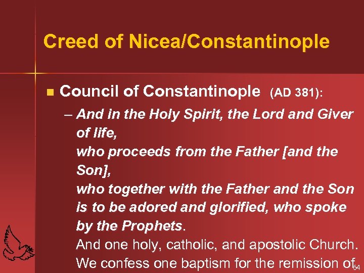 Creed of Nicea/Constantinople n Council of Constantinople (AD 381): – And in the Holy