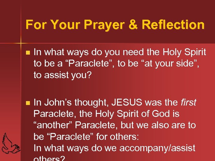 For Your Prayer & Reflection n In what ways do you need the Holy