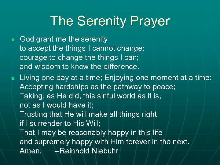 The Serenity Prayer n n God grant me the serenity to accept the things