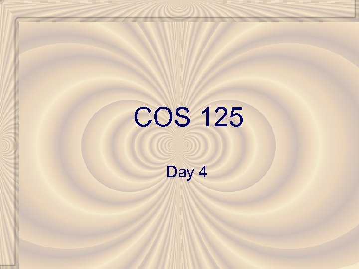 COS 125 Day 4 