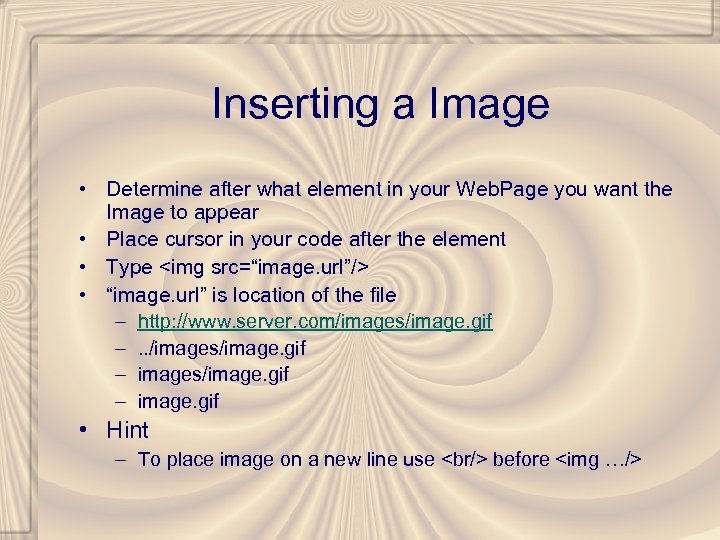 Inserting a Image • Determine after what element in your Web. Page you want