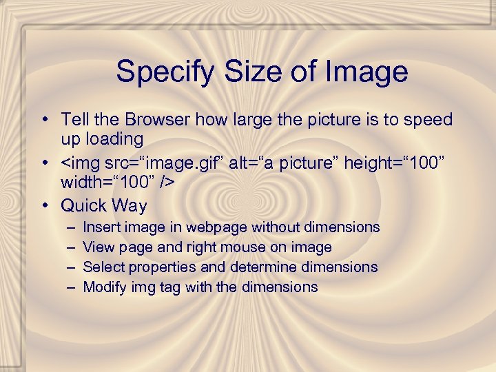 Specify Size of Image • Tell the Browser how large the picture is to