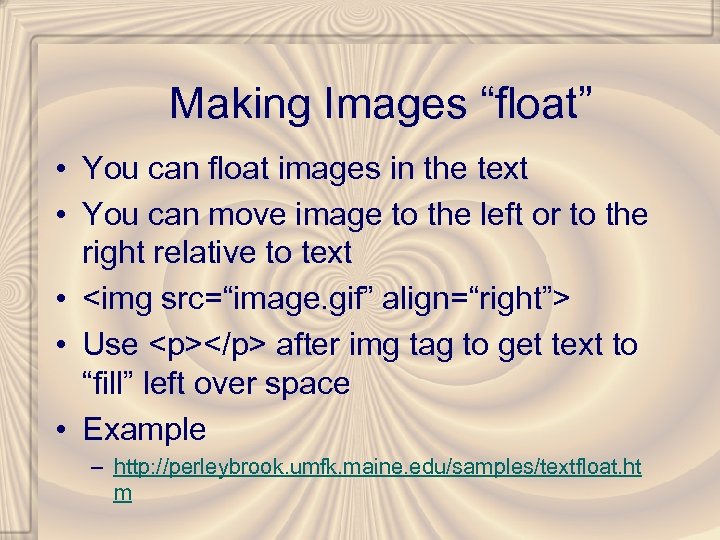 Making Images “float” • You can float images in the text • You can