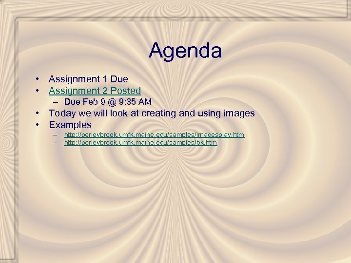 Agenda • Assignment 1 Due • Assignment 2 Posted – Due Feb 9 @