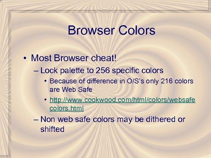 Browser Colors • Most Browser cheat! – Lock palette to 256 specific colors •