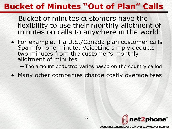 Bucket of Minutes “Out of Plan” Calls Bucket of minutes customers have the flexibility