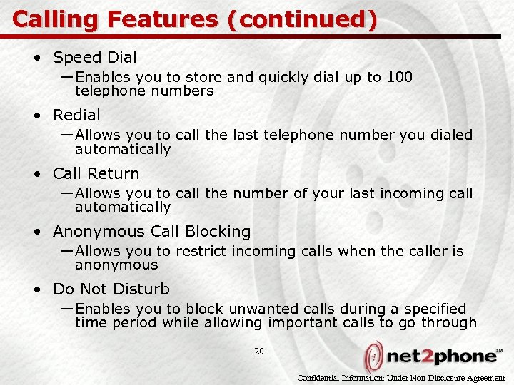 Calling Features (continued) • Speed Dial — Enables you to store and quickly dial