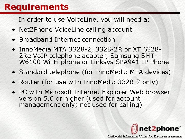 Requirements In order to use Voice. Line, you will need a: • Net 2