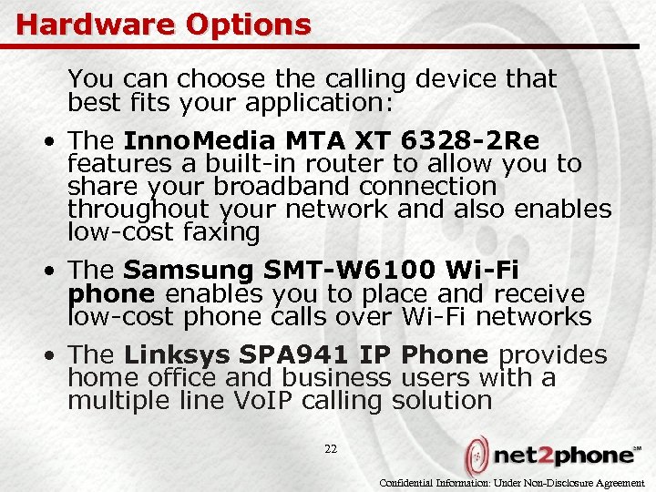 Hardware Options You can choose the calling device that best fits your application: •