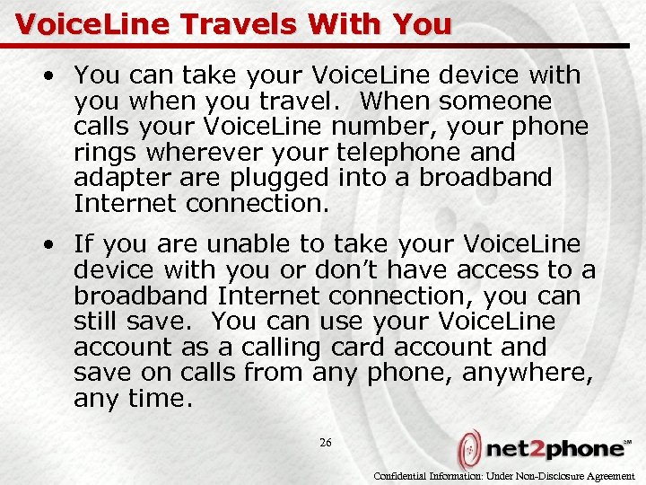 Voice. Line Travels With You • You can take your Voice. Line device with