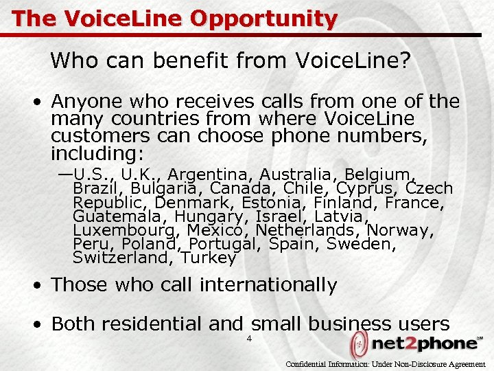 The Voice. Line Opportunity Who can benefit from Voice. Line? • Anyone who receives