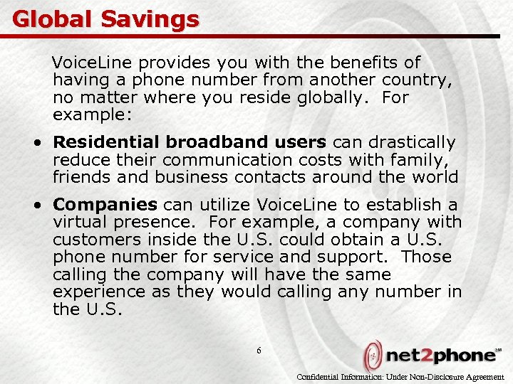 Global Savings Voice. Line provides you with the benefits of having a phone number