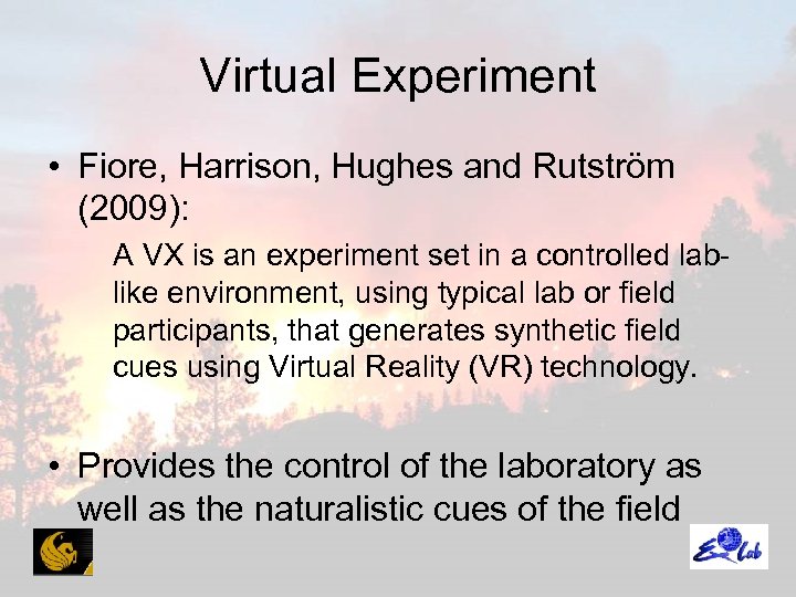Virtual Experiment • Fiore, Harrison, Hughes and Rutström (2009): A VX is an experiment