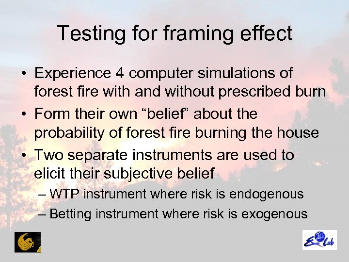 Testing for framing effect • Experience 4 computer simulations of forest fire with and