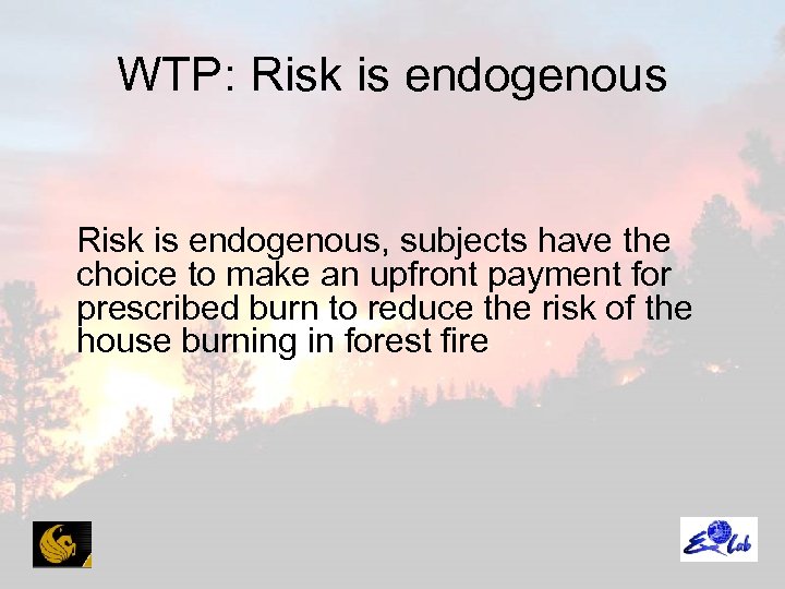 WTP: Risk is endogenous, subjects have the choice to make an upfront payment for