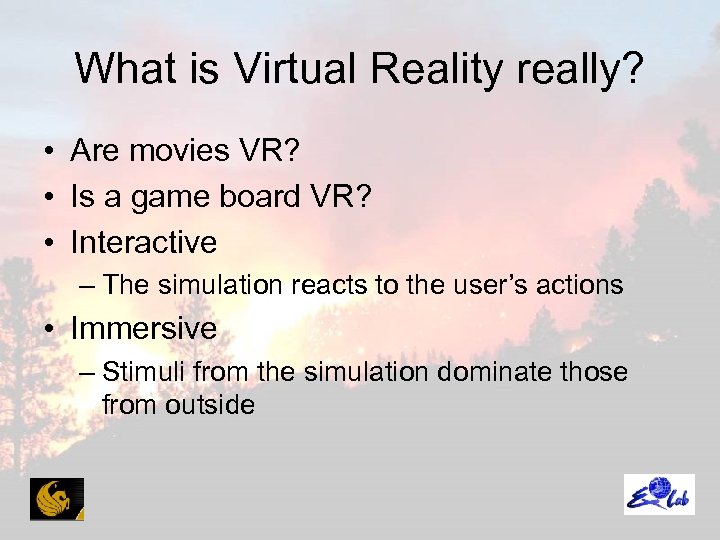What is Virtual Reality really? • Are movies VR? • Is a game board