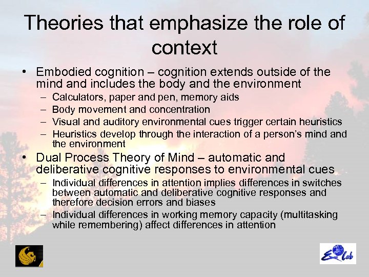 Theories that emphasize the role of context • Embodied cognition – cognition extends outside
