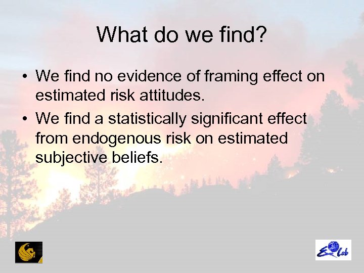 What do we find? • We find no evidence of framing effect on estimated