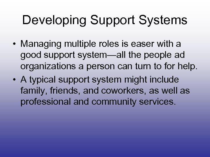 Developing Support Systems • Managing multiple roles is easer with a good support system—all