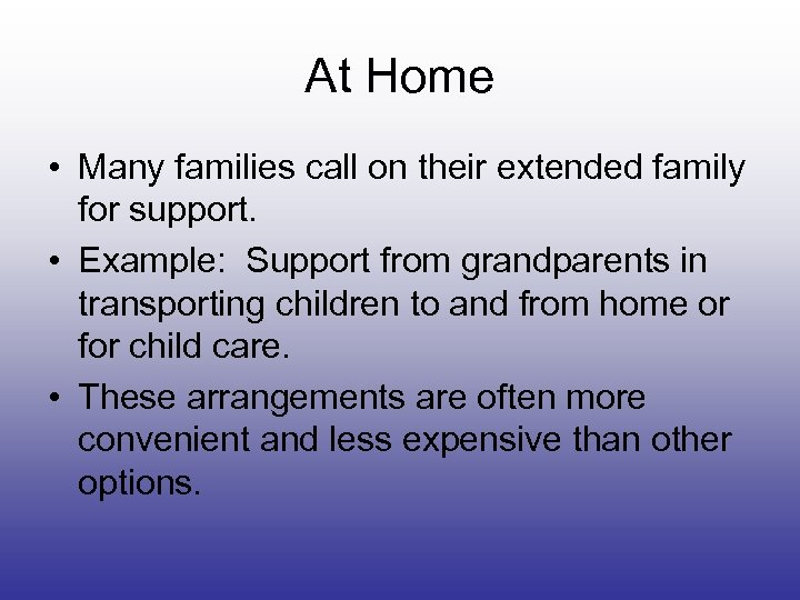 At Home • Many families call on their extended family for support. • Example: