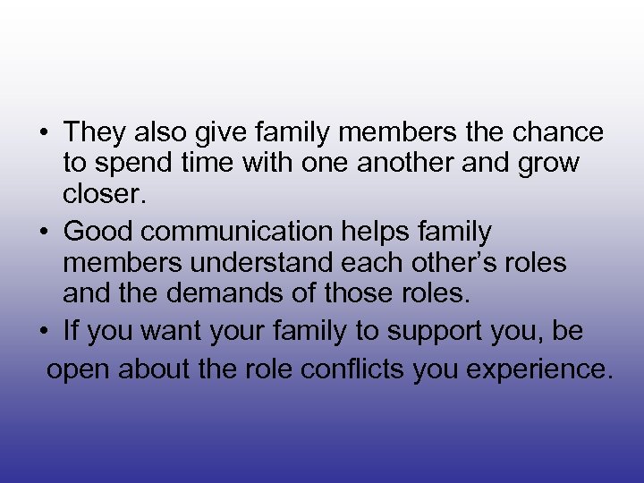  • They also give family members the chance to spend time with one