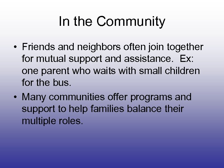 In the Community • Friends and neighbors often join together for mutual support and