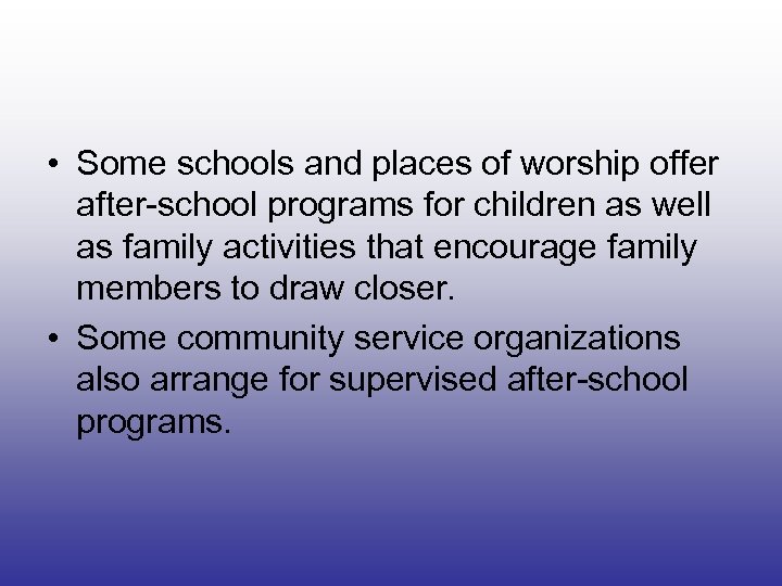  • Some schools and places of worship offer after-school programs for children as