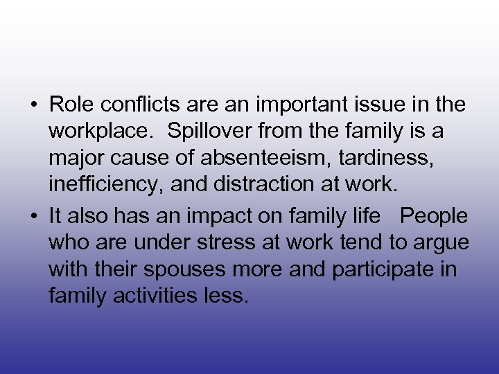  • Role conflicts are an important issue in the workplace. Spillover from the