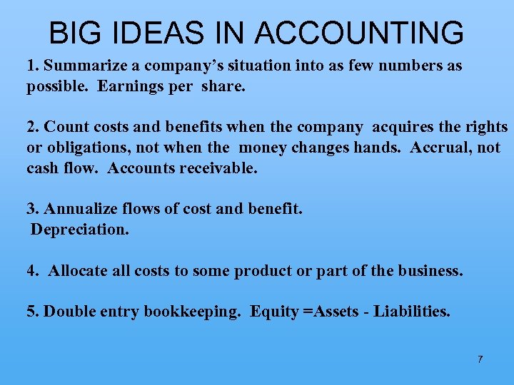 BIG IDEAS IN ACCOUNTING 1. Summarize a company’s situation into as few numbers as