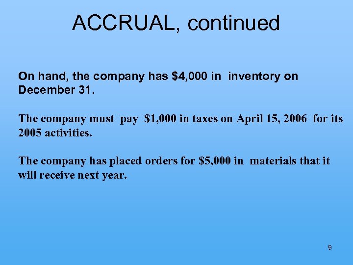 ACCRUAL, continued On hand, the company has $4, 000 in inventory on December 31.