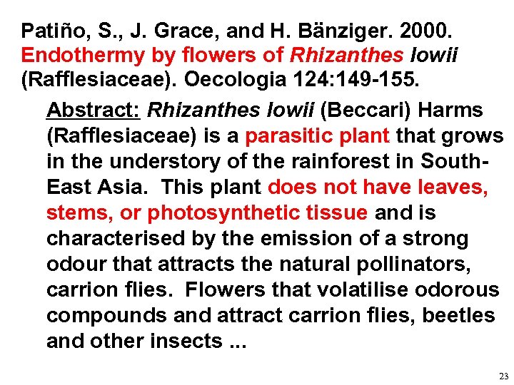 Patiño, S. , J. Grace, and H. Bänziger. 2000. Endothermy by flowers of Rhizanthes