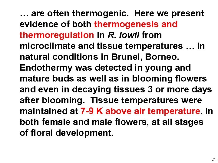 … are often thermogenic. Here we present evidence of both thermogenesis and thermoregulation in